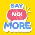 Say No More
